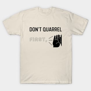 Don't Quarrel First Listen, Inspiring T-Shirt